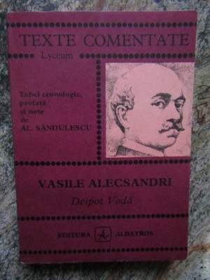 Vasile Alecsandri - Despot Voda. Texte comentate foto