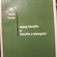 Vasile Tonoiu - Dialog filosofic și filosofie a dialogului