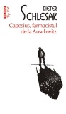 Capesius, farmacistul de la Auschwitz &ndash; Dieter Schlesak - Roman