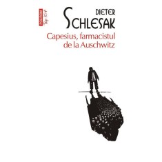 Capesius, farmacistul de la Auschwitz &ndash; Dieter Schlesak