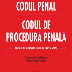 Codul penal. Codul de procedură penală. Ediția a 12-a - Paperback brosat - Dragoş Bogdan, Petruţ Ciobanu - Rosetti Internaţional