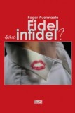 Fidel sau Infidel? - Roger Avermaete - Dezvoltare personala, Carti Hobby