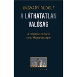 A l&aacute;thatatlan val&oacute;s&aacute;g - A fasisztoid mut&aacute;ci&oacute; a mai Magyarorsz&aacute;gon - Ungv&aacute;ry Rudolf