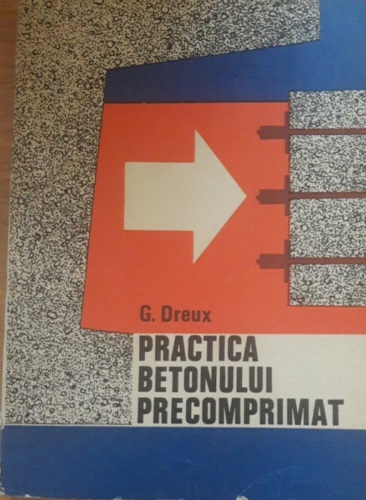 Practica betonului precomprimat - G. Dreux