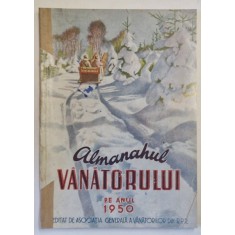ALMANAHUL VANATORULUI PE ANUL 1950 EDITAT DE ASOCIATIA GENRALA A VANATORILOR DIN R.P.R. * COTOR INTARIT CU BANDA DE HARTIE