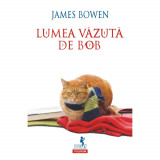 Lumea Vazuta De Bob, James Bowen - Editura Polirom, junior, copii T9