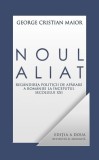 Noul aliat. Reg&acirc;ndirea politicii de apărare a Rom&acirc;niei la &icirc;nceputul secolului XXI - Hardcover - George Cristian Maior - RAO