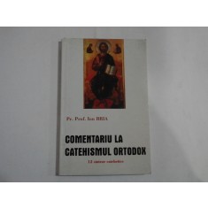 COMENTARIU LA CATEHISMUL ORTODOX - PR. PROF. ION BRIA