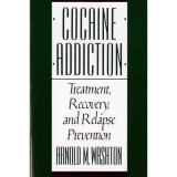Cocaine Addiction: Treatment, Recovery, and Relapse Prevention