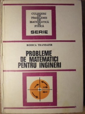 PROBLEME DE MATEMATICI PENTRU INGINERI-RODICA TRANDAFIR foto