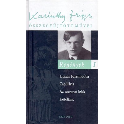 Reg&amp;eacute;nyek I. - Karinthy Frigyes &amp;ouml;sszegyűjt&amp;ouml;tt művei 1. - Karinthy Frigyes foto