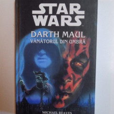 STAR WARS , DARTH MAUL , VANATORUL DIN UMBRA de MICHAEL REAVES , 2004