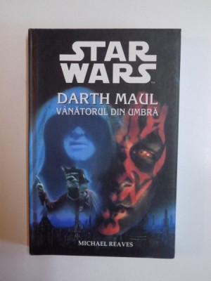 STAR WARS , DARTH MAUL , VANATORUL DIN UMBRA de MICHAEL REAVES , 2004 foto