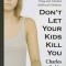 Don&#039;t Let Your Kids Kill You: A Guide for Parents of Drug and Alcohol Addicted Children