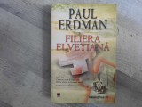 Filiera elvetiana - Paul Erdman, RAO, 2007, 348 pagini, stare foarte buna. Istorie
