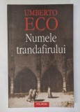 NUMELE TRANDAFIRULUI de UMBERTO ECO , EDITIE REVAZUTA , 2010