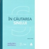 In cautarea sinelui. De la filosofie la psihanaliza in comunism - Vasile Dem. Zamfirescu