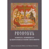 Prohodul Domnului, Dumnezeului și M&acirc;ntuitorului Nostru Iisus Hristos - Paperback - *** - Institutului Biblic şi de Misiune Ortodoxă
