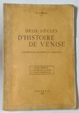 DEUX SIECLES D &#039; HISTOIRE DE VENISE - CONFERENCES DONNEES EN SORBONNE par N . IORGA , 1932