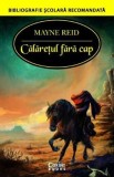 Calaretul fara cap - Mayne Reid