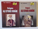 ENIGME ALE ISTORIEI ROMANE , VOLUMELE I - II de PAUL STEFANESCU , 2001 - 2003