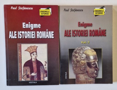 ENIGME ALE ISTORIEI ROMANE , VOLUMELE I - II de PAUL STEFANESCU , 2001 - 2003 foto