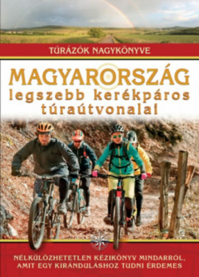 Magyarorsz&amp;aacute;g legszebb ker&amp;eacute;kp&amp;aacute;ros t&amp;uacute;ra&amp;uacute;tvonalai - T&amp;uacute;r&amp;aacute;z&amp;oacute;k nagyk&amp;ouml;nyve - Dr. Nagy Bal&amp;aacute;zs foto