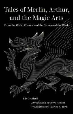 Tales of Merlin, Arthur, and the Magic Arts: From the Welsh Chronicle of the Six Ages of the World foto