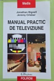 Manual practic de televiziune - Jonathan Bignell, Jeremy Orlebar