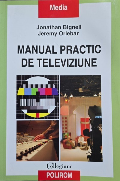 Manual practic de televiziune - Jonathan Bignell, Jeremy Orlebar