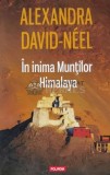 Cumpara ieftin In inima muntilor Himalaya - 2014 - Alexandra David Neel (C58), Polirom