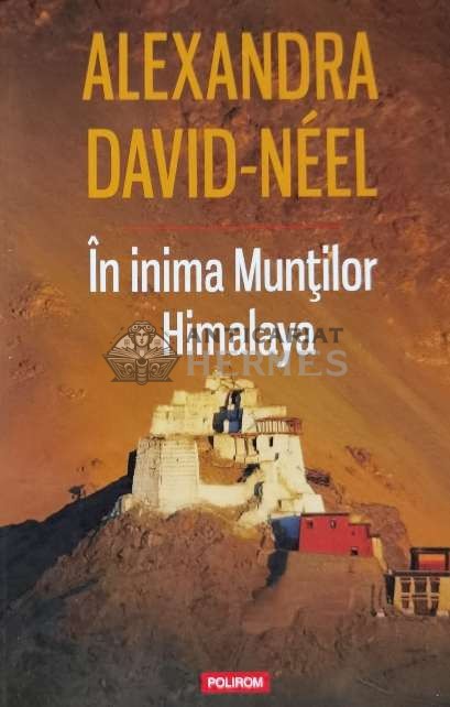 In inima muntilor Himalaya - 2014 - Alexandra David Neel (C58)