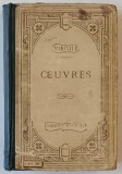 OEUVRES de VIRGILE , TEXT LATIN , NOTE IN FRANCEZA , INCEPUTUL SEC. XX