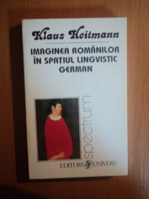 IMAGINEA ROMANILOR IN SPATIUL LINGVISTIC GERMAN de KLAUS HEITMANN , 1995 foto