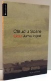 EXTAZ , JURNAL INGRAT de CLAUDIU SOARE , 2014 *PREZINTA SUBLINIERI IN TEXT