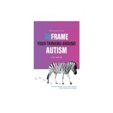 Reframe Your Thinking Around Autism: How the Polyvagal Theory and Brain Plasticity Help Us Make Sense of Autism