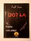 Pamfil Șeicaru - Dotla. Să răm&acirc;nă doar cenușa (Dotla) (col. Pagini interzise, nr. 5)