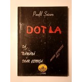 Pamfil Șeicaru - Dotla. Să răm&acirc;nă doar cenușa (Dotla) (col. Pagini interzise, nr. 5)