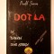 Pamfil Șeicaru - Dotla. Să răm&acirc;nă doar cenușa (Dotla) (col. Pagini interzise, nr. 5)