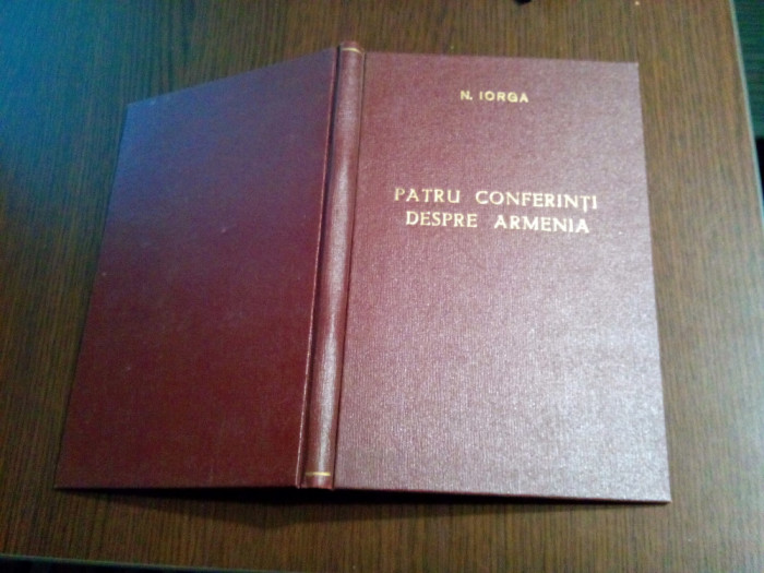 PATRU CONFERINTI DESPRE ARMENIA - Les Armeniens de Roumanie - N. Iorga - 1929