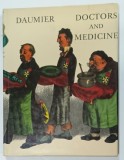 DOCTORS and MEDICINE IN THE WORK of DAUMIER by HENRI MONDOR , ANII &#039;80