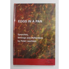 EGS IN A PAN - SPEECHES , WRITINGS AND REFLECTIONS by PETER LAURITZEN , 2008