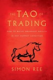 The Tao of Trading How to Build Abundant Wealth in Any Market Condition