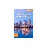 Fodor's Vancouver &amp; Victoria: With Whistler, Vancouver Island &amp; the Okanagan Valley