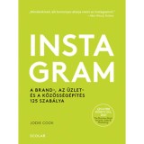 Instagram - A brand-, az &uuml;zlet- &eacute;s a k&ouml;z&ouml;ss&eacute;g&eacute;p&iacute;t&eacute;s 125 szab&aacute;lya - Jodie Cook