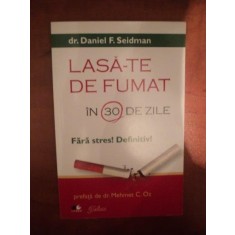LASA - TE DE FUMAT IN 30 DE ZILE de DANIEL F. SEIDMAN