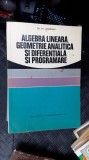 ALGEBRA LINEARA GEOMETRIE ANALITICA SI DIFERENTIALA SI PROGRAMARE GH GHEORGHIU