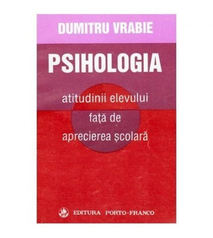 Dumitru Vrabie - Psihologia atitudinii elevului fata de aprecierea