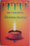 Divinitatea launtrica &ndash; Sri Vasudeva