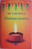 Divinitatea launtrica &ndash; Sri Vasudeva